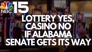 Lottery YES Casino NO  if Alabama Senate gets its way  NBC 15 WPMI [upl. by Rudie]