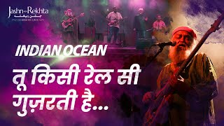 Tu Kisi Rail Si Guzarti Hai  Indian Ocean  JashneRekhta 2023 [upl. by Esilec]