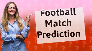 How can I predict a football match correctly [upl. by Nonnad]