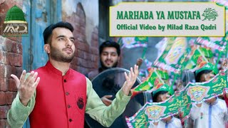 Milad Raza Qadri  Marhaba Ya Mustafa ﷺ  Official Video 2021  RabiulAwwal Special [upl. by Hamimej]