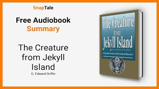 The Creature from Jekyll Island by G Edward Griffin 9 Minute Summary [upl. by Quartus693]