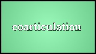 Coarticulation Meaning [upl. by Liahkim326]