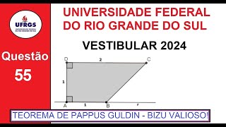 UFRGS 2024  Questão 55  Rotacionar o quadrilátero  TEOREMA DE PAPPUSGULDIN  BIZU VALIOSO [upl. by Ferde]