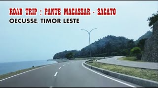 ROAD TRIP  PANTE MACASSAR  SACATO  OECUSSE TIMOR LESTE [upl. by Toddy612]