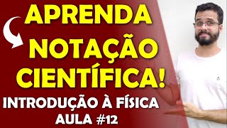 Notação Científica  APRENDA ISSO DE UMA VEZ POR TODAS  Aula de INTRODUÇÃO À FÍSICA 12 [upl. by Endres409]