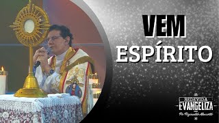 Vem espÃ­rito  Padre Reginaldo Manzoti [upl. by Kerek]