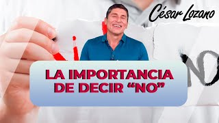 La importancia de decir NO Dr César Lozano [upl. by Stavro45]