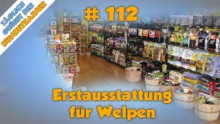 Erstausstattung für Welpen  TGH 112 [upl. by Ahsinehs]