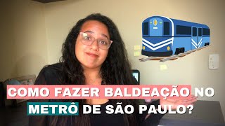 COMO FAZER BALDEAÇÃO NO METRÔ EM SÃO PAULO [upl. by Annaig]