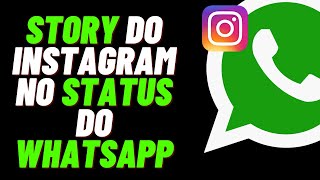 COMO POSTAR STORY DO INSTAGRAM NO STATUS DO WHATSAPP COM SOM [upl. by Maryanna814]