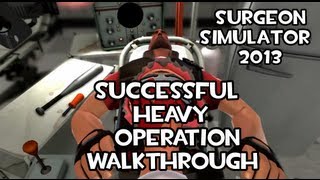 Surgeon Simulator 2013 Successful Heavy Operation Walkthrough [upl. by Dlorah]