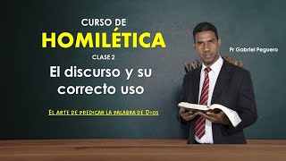 Curso de Homilética Clase 2 El discurso y su Correcto uso El arte de predicar la palabra de Dios [upl. by Birdella]