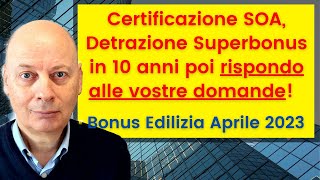 Certificazione SOA Detrazione Superbonus in 10 anni e altro  bonus edilizia aprile 2023 [upl. by Eeraj]