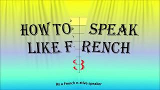 Learn to speak like the French 3 [upl. by Resneps872]