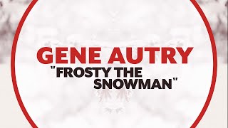 Gene Autry  Frosty the Snowman Official Lyric Video [upl. by Posner]