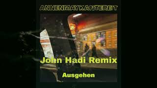 AnnenMayKantereit  Ausgehen John Hadi Remix [upl. by Airom]