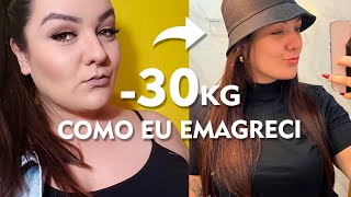 COMO EMAGRECI 30KG  O QUE EU FIZ COM FOTOS DE ANTES E DEPOIS [upl. by Shult388]