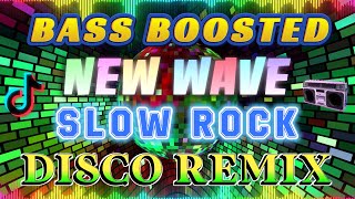 Bass Boosted New Wave Slow Rock Disco Remix 🔔 New Wave Disco Mix 80S 90S 🌟 Disco Mixtape [upl. by Duwalt]