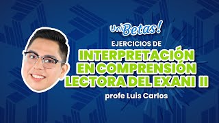 Guía Exani II Comprensión Lectora Explicación de Interpretación de textos en Comprensión Lectora [upl. by Ayar773]