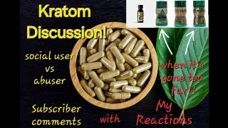 Kratom Discussion Subscriber comments and my reactions [upl. by Naihr]