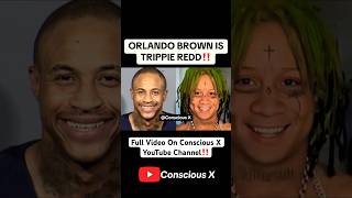 Orlando Brown is Trippie Redd ConsciousX777 [upl. by Iren]