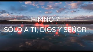 Himno 7  Solo a Ti Dios y Señor  Himnario Bautista [upl. by Assiral]