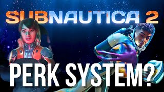 Will Subnautica 2 have Perks [upl. by Un886]