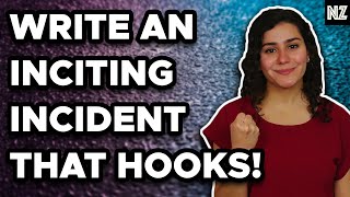 How To Write An Inciting Incident That Hooks [upl. by Llevel572]