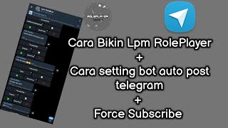 Cara Bikin Lpm RolePlayer Base Channel Telegram  Bot Auto Post  Forward Telegram roleplayer [upl. by Alena]