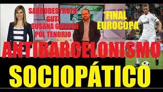 🔥💥🤫DESTROZO A GUTI SUSANA GUASCH Y POL TENORIO POR SU ANTIBARCELONISMO SOCIOPÁTICO🤡🤮FINAL EUROCOPA💪 [upl. by Ibur]