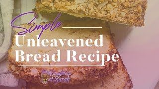 The Daughters of Sarah Simple Unleavened Bread Recipe [upl. by Yleik]