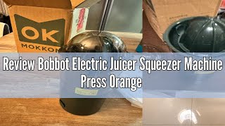 Review Bobbot Electric Juicer Squeezer Machine Press Orange Lemon Citrus Fruit Wireless Portable Jui [upl. by Galatea]