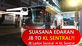 SUASANA EDARAN NEW EXPRESS BUS FROM JB TO KL SENTRAL Suasana Edaran JB Larkin→KL Sentral [upl. by Ilka]