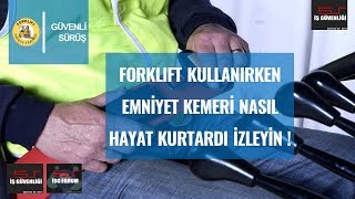 FORKLIFT KULLANIRKEN EMNÄ°YET KEMERÄ° NASIL HAYAT KURTARDI Ä°ZLEYÄ°N [upl. by Woolcott]