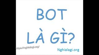 BOT là gì Những ý nghĩa của BOT  Nghialagiorg [upl. by Adneram]