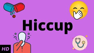 Hiccup Causes Signs and Symptoms Diagnosis and Treatment [upl. by Harrietta]