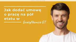 Jak dodać umowę na pół etatu w Gratyfikancie GT [upl. by Bunting]