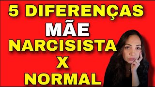 5 DIFERENÇAS ENTRE UMA MÃE NARCISISTA E MÃE NORMAL [upl. by Gobert]