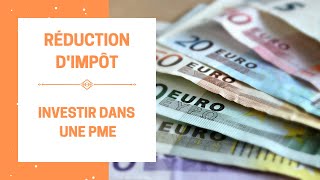 Investissement dans une PME  Tout savoir sur la réduction dimpôt [upl. by Asirrak]