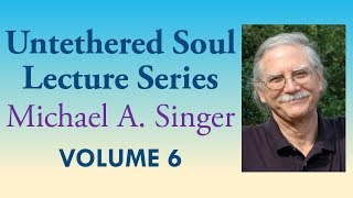 Michael A Singer Letting Go Into Freedom and Fulfillment – Vol 6 The Untethered Soul Lectures [upl. by Alvin]