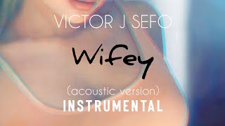 Victor J Sefo  Wifey Acoustic Instrumental [upl. by Ylecara]