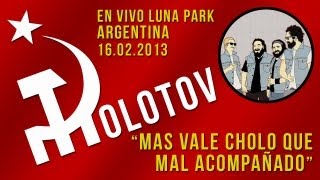 Molotov  Mas Vale Cholo Que Mal Acompañado HD Stereo Argentina En Vivo Luna Park 16022013 [upl. by Oirromed]