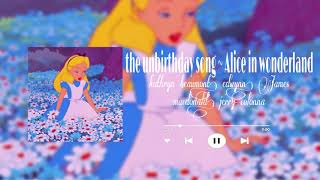 the unbirthday song  alice in wonderland slowed [upl. by Otrebogad521]