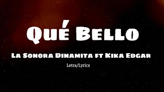 Qué Bello  La Sonora Dinamita ft Kika Edgar LetraLyrics [upl. by Onitselec732]