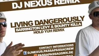 Barrington Levy ft Bounty Killa  Living Dangerously DJ Nexus quotHold Yuhquot Remix [upl. by Zared]