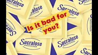 Is Sucralose Bad for You [upl. by Spiegleman416]