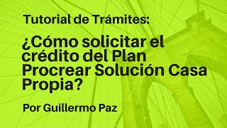 ¿Cómo solicitar el crédito del Plan Procrear Solución Casa Propia [upl. by Ahsieyn206]