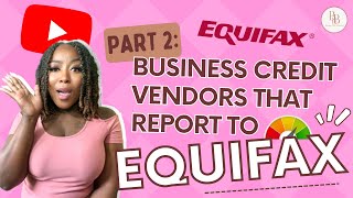 Part 2 Business Credit Vendors That Report to Equifax [upl. by Ecerehs726]