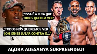 ALEX POATAN OU ASPINALL🚨 Adesanya SURPREENDE e FALA COM QUEM Jon Jones DEVE LUTAR NA PRÓXIMA LUTA [upl. by Notlimah692]