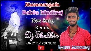 Maisammaguda Bablu Mudiraj New Song Remix By Dj Shabbir [upl. by Amaryllis]